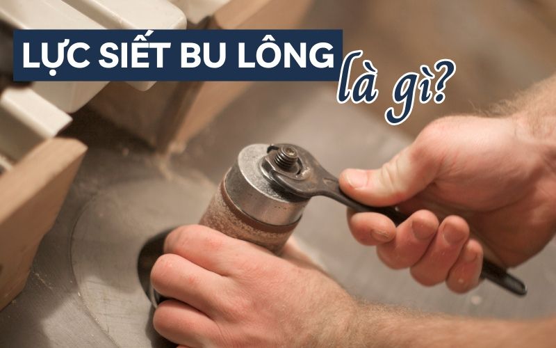 lực siết bu lông là gì